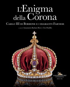 L' enigma della corona. Carlo III di Borbone e i diamanti Farnese