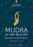 Mudra, lo yoga delle dita. Gesti semplici che ti fanno stare bene Mudra, lo yoga delle dita. Gesti semplici che ti fanno stare bene