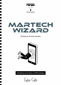Martech Wizard. Marketing automation e CRM strategy - Sutto, Fabio