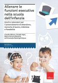 Allenare le funzioni esecutive nella scuola dell'infanzia Allenare le funzioni esecutive nella scuola dell'infanzia