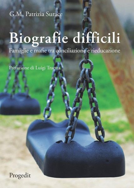 Biografie difficili. Famiglie e mafie tra conciliazione e rieducazione Biografie difficili. Famiglie e mafie tra conciliazione e rieducazione