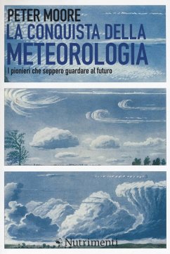 Cover La conquista della meteorologia. I pionieri che seppero guardare al futuro