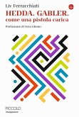 Hedda. Gabler. Come una pistola carica Hedda. Gabler. Come una pistola carica