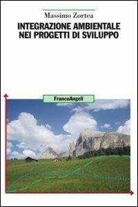 Integrazione ambientale nei progetti di sviluppo - Zortea, Massimo