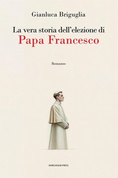 La vera storia dell'elezione di papa Francesco Cover La vera storia dell'elezione di papa Francesco