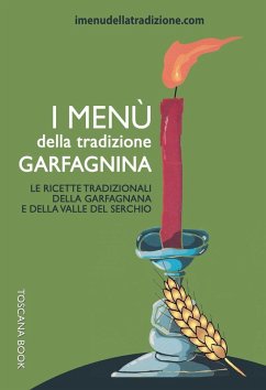 Cover I menù della tradizione garfagnina. Le ricette tradizionali della Garfagnana e della Valle del Serchio