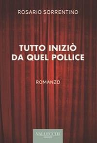Tutto iniziò da quel pollice - Sorrentino, Rosario