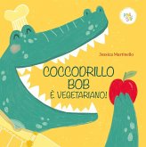 Coccodrillo Bob è vegetariano! Coccodrillo Bob è vegetariano!