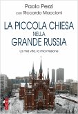 La piccola Chiesa nella grande Russia. La mia vita, la mia missione La piccola Chiesa nella grande Russia. La mia vita, la mia missione