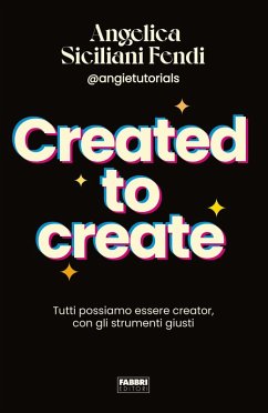 Created to create. Tutti possiamo essere creator, con gli strumenti giusti Cover Created to create. Tutti possiamo essere creator, con gli strumenti giusti