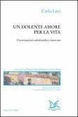 Un dolente amore per la vita. Conversazioni radiofoniche e interviste