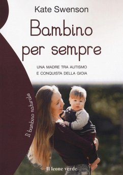 Cover Bambino per sempre. Una madre tra autismo e conquista della gioia