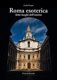 Roma esoterica. Sette luoghi dell'anima - Pivanti, Carlo