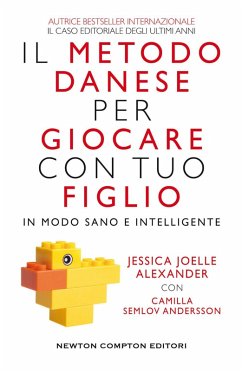 Il metodo danese per giocare con tuo figlio in modo sano e intelligente - Alexander, Jessica Joelle; Semlov Andersson, Camilla