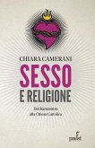 Sesso e religione. Dal paganesimo al satanismo, dal Kamasutra alla Chiesa Cattolica