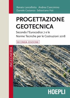 Progettazione geotecnica. Secondo l'Eurocodice 7 e le Norme Tecniche per le Costruzioni 2018 - Lancellotta, Renato; Costanzo, Daniele; Ciancimino, Andrea; Foti, Sebastiano