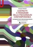 Costrutti e paradigmi della psicoanalisi contemporanea. I presupposti teorici della psicologia dinamica Costrutti e paradigmi della psicoanalisi contemporanea. I presupposti teorici della psicologia dinamica
