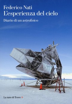 L' esperienza del cielo. Diario di un astrofisico - Nati, Federico