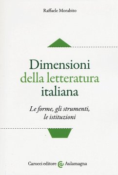 Dimensioni della letteratura italiana. Le forme, gli strumenti, le istituzioni - Morabito, Raffaele Dimensioni della letteratura italiana. Le forme, gli strumenti, le istituzioni - Morabito, Raffaele