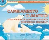 Cambiamento climatico: tutti insieme per salvare il pianeta, riusciremo a fermarlo? Cambiamento climatico: tutti insieme per salvare il pianeta, riusciremo a fermarlo?