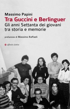 Tra Guccini e Berlinguer. Gli anni Settanta dei giovani tra storia e memorie Cover Tra Guccini e Berlinguer. Gli anni Settanta dei giovani tra storia e memorie