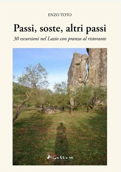 Passi, soste, altri passi. 30 escursioni nel Lazio con pranzo al ristorante - Toto, Enzo Passi, soste, altri passi. 30 escursioni nel Lazio con pranzo al ristorante - Toto, Enzo