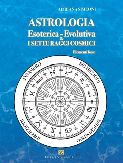 Astrologia esoterica-evolutiva & i sette raggi cosmici. Elementi base - Simeoni, Adriana