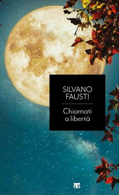 Chiamati a libertà. L'ultima parola di un profeta del nostro tempo - Fausti, Silvano