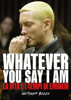 Cover Whatever you say I am. La vita e i tempi di Eminem