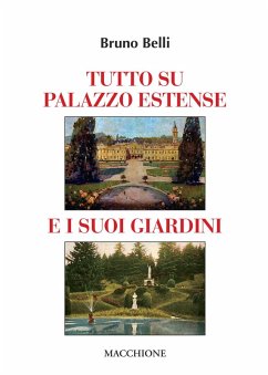 Tutto su Palazzo estense e i suoi giardini - Belli, Bruno Tutto su Palazzo estense e i suoi giardini - Belli, Bruno