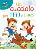 Un cucciolo per Teo e Leo. Ediz. ad alta leggibilità