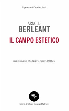 Il campo estetico. Una fenomenologia dell'esperienza estetica - Berleant, Arnold
