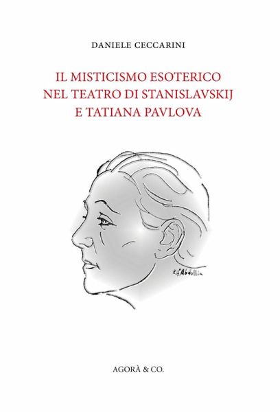 Il misticismo esoterico nel teatro di Stanislavskij e Tatiana Pavlova Il misticismo esoterico nel teatro di Stanislavskij e Tatiana Pavlova
