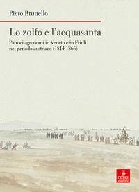 Cover Lo zolfo e l'acquasanta. Parroci agronomi in Veneto e in Friuli nel periodo austriaco (1814-1866)