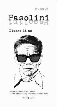 Pasolini. Dicono di me. Dico io - Rainer Chiap, Luisa