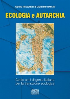 Ecologia e autarchia. 100 anni di genio italiano per la transizione ecologica - Ruzzenenti, Marino; Mancini, Giordano Ecologia e autarchia. 100 anni di genio italiano per la transizione ecologica - Ruzzenenti, Marino; Mancini, Giordano