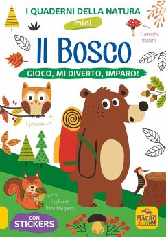 Il bosco. Gioco, mi diverto, imparo! Con adesivi Il bosco. Gioco, mi diverto, imparo! Con adesivi