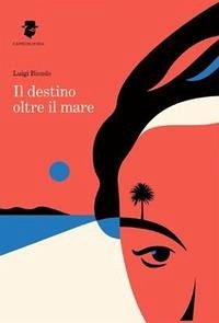 Cover Il destino oltre il mare