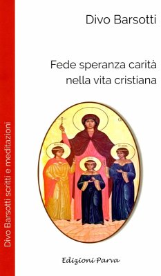 Fede speranza carità nella vita cristiana - Barsotti, Divo