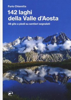 Cover 142 laghi della Valle d'Aosta. 48 gite a piedi su sentieri segnalati