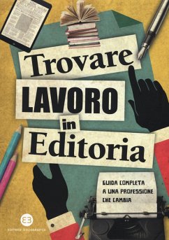 Trovare lavoro in editoria. Guida completa a una professione che cambia