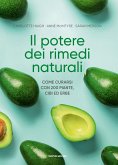 Il potere dei rimedi naturali. Come curarsi con 200 piante, cibi ed erbe Il potere dei rimedi naturali. Come curarsi con 200 piante, cibi ed erbe