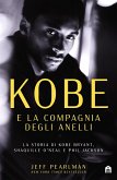 Kobe e la compagnia degli anelli. La storia di Kobe Bryant, Shaquille O'Neal e Phil Jackson Kobe e la compagnia degli anelli. La storia di Kobe Bryant, Shaquille O'Neal e Phil Jackson