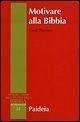 Motivare alla Bibbia. Per una didattica aperta della Bibbia Motivare alla Bibbia. Per una didattica aperta della Bibbia