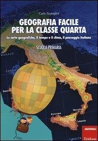 Geografia facile per la classe quarta. Le carte geografiche, il tempo e il clima, il paesaggio italiano