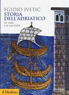 Storia dell'Adriatico. Un mare e la sua civiltà - Ivetic, Egidio