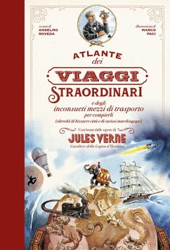 Cover Atlante dei viaggi straordinari e degli inconsueti mezzi di trasporto per compierli (oltreché di bizzarre città e di curiosi marchingegni) con brani dalle opere di Jules Verne