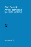Arresti domiciliari. Diari della pandemia Arresti domiciliari. Diari della pandemia