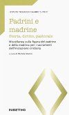 Padrini e madrine. Storia, diritto, pastorale. Miscellanea sulla figura del padrino e della madrina per i sacramenti dell'Iniziazione cristiana Padrini e madrine. Storia, diritto, pastorale. Miscellanea sulla figura del padrino e della madrina per i sacramenti dell'Iniziazione cristiana