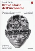Breve storia dell'inconscio. Esploratori della mente nascosta da Leibniz a Hitchcock Breve storia dell'inconscio. Esploratori della mente nascosta da Leibniz a Hitchcock
